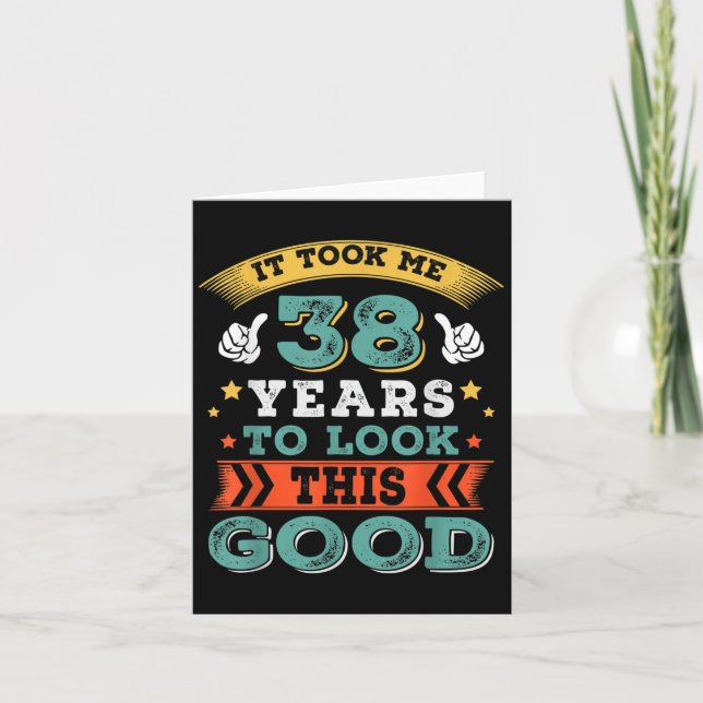 38 Years Old Birthday Quote Graphics Funny 38th B- Card (Front)