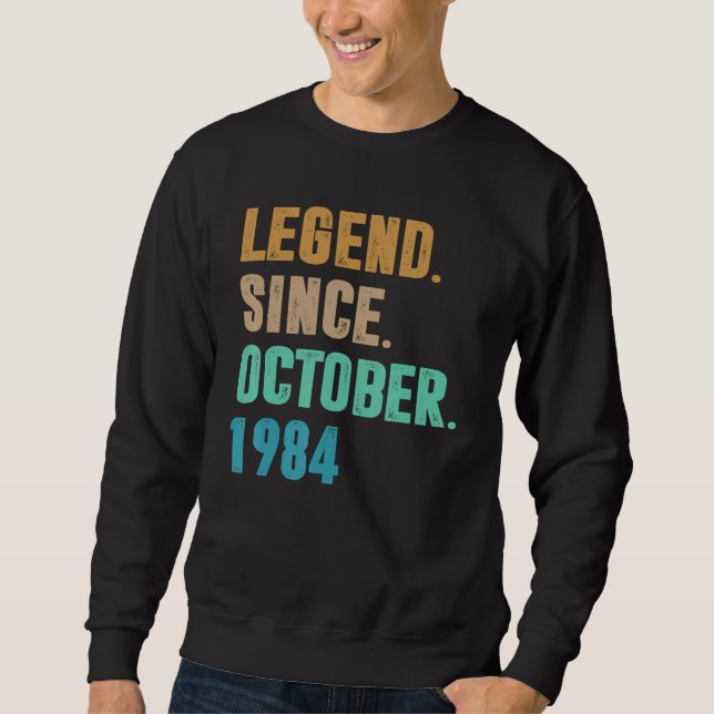 38 Years Old  Legend Since October 1984 38th Birth Sweatshirt (Front)