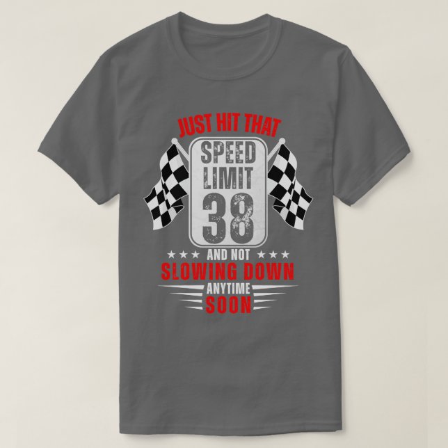 38th Birthday Speed Limit Sign 38 Years Old Funny  T-Shirt (Design Front)