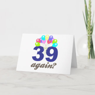 39 Again? Birthday Gifts / Souvenirs Card