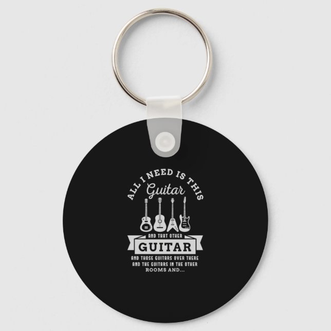 39.All I Need Is This Guitar And That Other Guitar Key Ring (Front)