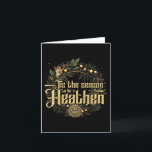 'tis The Season To Be A Heathen Pagan Christma Card<br><div class="desc">'tis The Season To Be A Heathen Pagan Christmas Yule Premium</div>