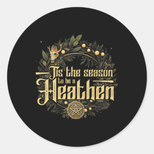'tis The Season To Be A Heathen Pagan Christma Classic Round Sticker