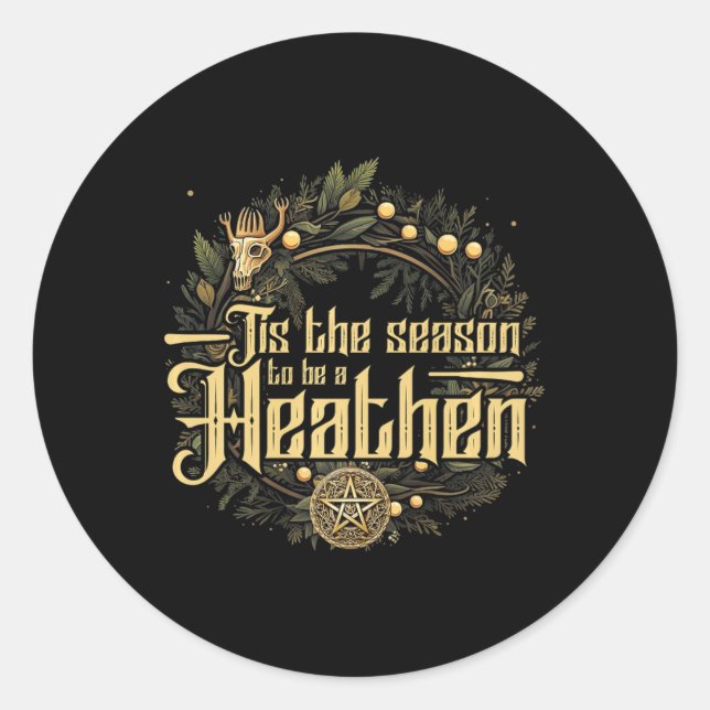 'tis The Season To Be A Heathen Pagan Christma Classic Round Sticker (Front)