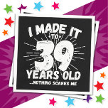 39 Year Old Sarcastic Meme Funny 39th Birthday Napkin<br><div class="desc">This funny 39th birthday design makes a great sarcastic humour joke or novelty gag gift for a 39 year old birthday theme or surprise 39th birthday party! Features 'I Made it to 39 Years Old... Nothing Scares Me' funny 39th birthday meme that will get lots of laughs from family, friends,...</div>