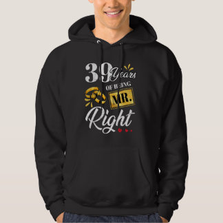 39 Years Of Being Mr. Right Funny Couple Wedding A Hoodie