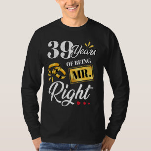 39 Years Of Being Mr. Right Funny Couple Wedding A T-Shirt