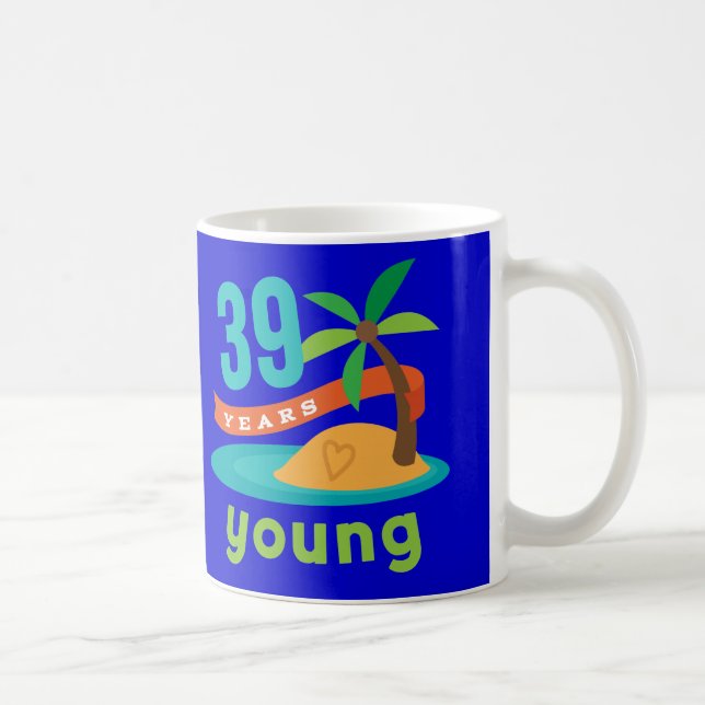 39 Years Young Birthday Gift Coffee Mug (Right)