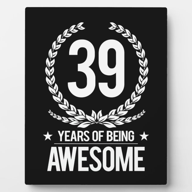39th Birthday (39 Years Of Being Awesome) Plaque (Front)