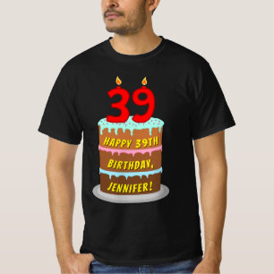 39th Birthday — Fun Cake & Candles, w/ Custom Name T-Shirt