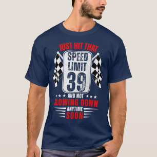 39th Birthday Speed Limit Sign 39 Years Old Funny  T-Shirt