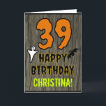 39th Birthday: Spooky Halloween Theme, Custom Name Card<br><div class="desc">The front of this spooky and scary Halloween birthday themed greeting card design features a large number "39". It also features the message "HAPPY BIRTHDAY, ", and a custom name. There are also depictions of a bat and a ghost on the front. The inside features a personalized birthday greeting message,...</div>