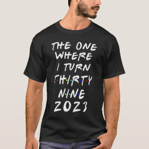 39th Birthday The One Where I Turn 39 Arrow Women  T-Shirt