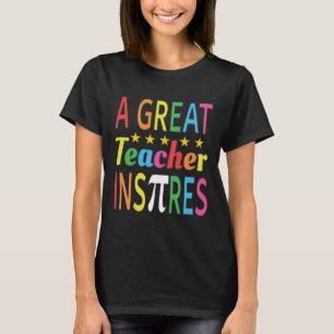 3.14 A Great Teacher Inspires Pun Funny Math Joke T-Shirt