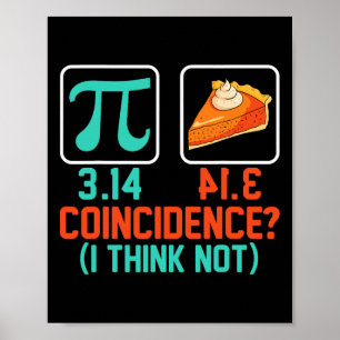 3.14 Pie Coincidence I Think Not Funny Pi Day Grap Poster