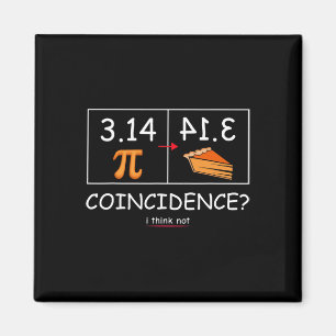 3.14 Pie Coincidence I Think Not Funny Pi Day Math Magnet