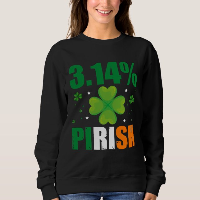 3 14 Pirish  St Patrick s Math Geek Irish Math Tea Sweatshirt (Front)