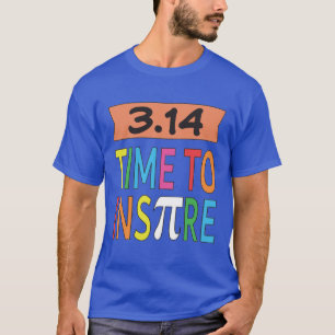 3.14 Time To Inspire Pi Pun Funny Math Joke T-Shirt