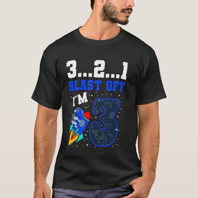 3...2...1 Blast Off I'm 3 Birthday Rocket 3rd Spac T-Shirt (Front)