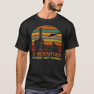 3.6 Roentgen Not Great, Not Terrible Chernobyl Vin T-Shirt