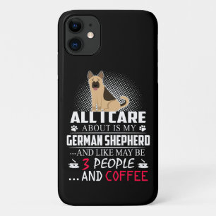 3 All I Care About Is My German Shepherd And Like Case-Mate iPhone Case
