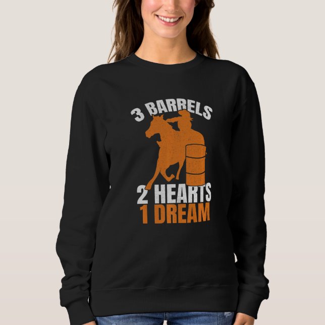 3 Barrels 2 Hearts 1 Dream Barrel Race Horse Barre Sweatshirt (Front)