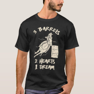 3 Barrels 2 Hearts 1 Dream Funny Barrel Racing T-Shirt
