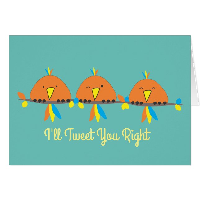 3 Birds I'll Tweet You Right (Front Horizontal)