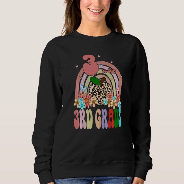 3 Is For 3rd Grade Teacher Rainbow Groovy Apple Le Sweatshirt (Front)