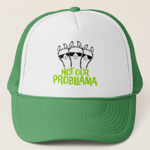 3 Llamas Not Our Probllama Three Happy Sunglasses Trucker Hat