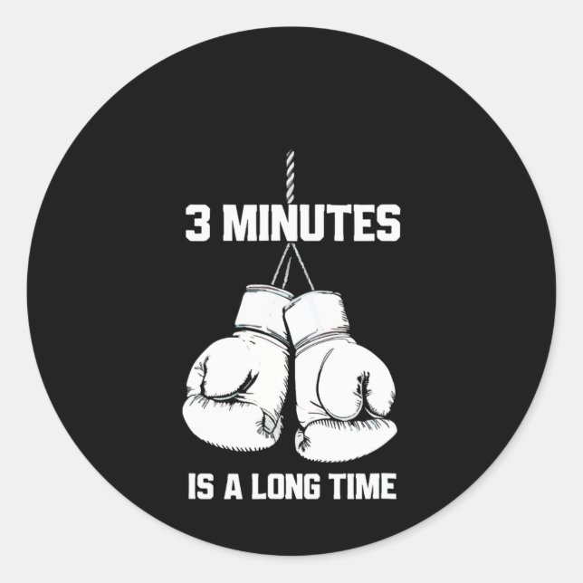3 Minutes Is A Long Time Funny Boxing Kickboxing B Classic Round Sticker (Front)