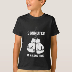 3 Minutes Is A Long Time Funny Boxing Kickboxing B T-Shirt