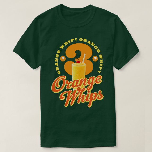3 Orange Whips T-Shirt (Design Front)