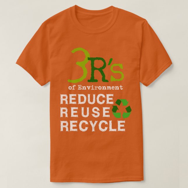 3 Rs of Environment Reduce Reuse Recycle 1 T-Shirt (Design Front)