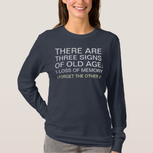 3 Signs of Old Age Humour Saying T-Shirt