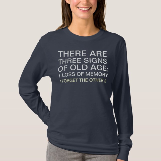 3 Signs of Old Age Humour Saying T-Shirt (Front)