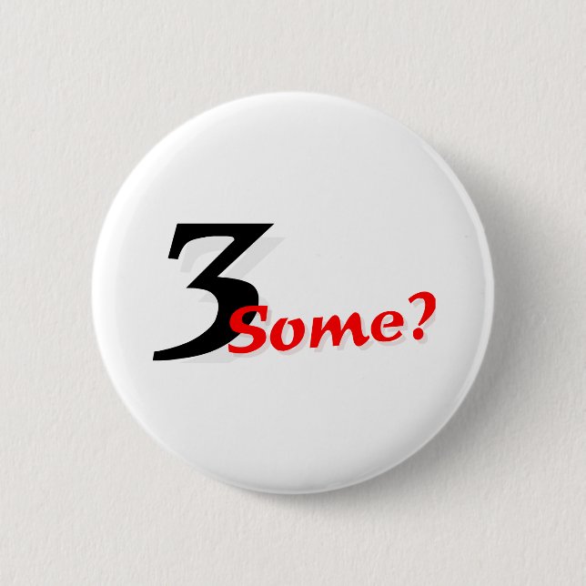 3 Some? 6 Cm Round Badge (Front)