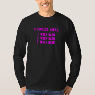 3 Success Hacks Motivational Inspirational Meme 7 T-Shirt