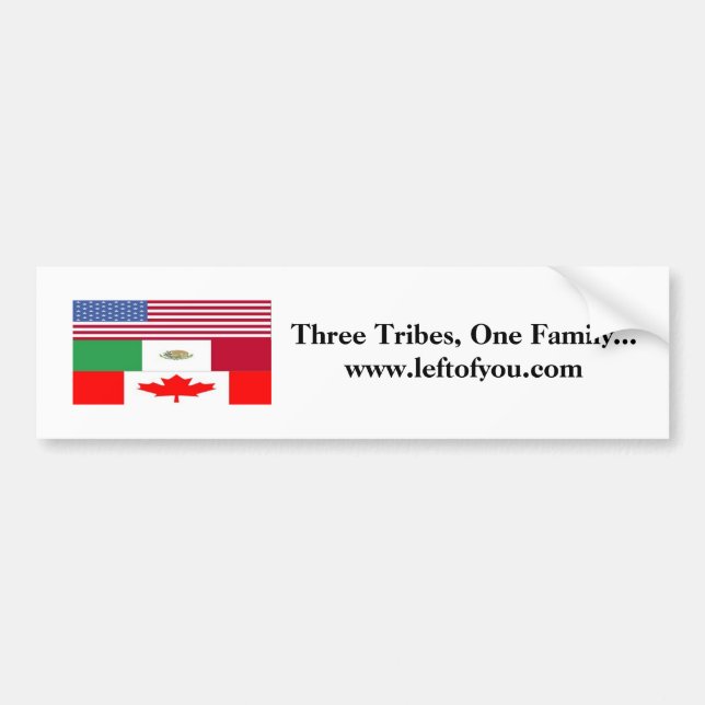 3 Tribes, Three Tribes, One Family...www.leftof... Bumper Sticker (Front)
