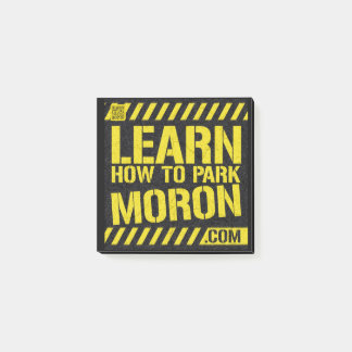 3" x 3" Post It Note Pad - Learn How To Park Moron