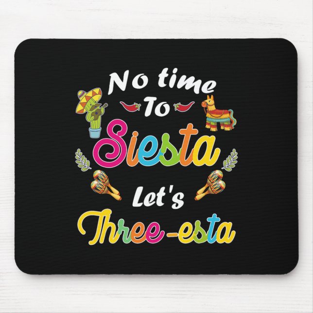 3 Year Old Mexican Fiesta No Time To Siesta Let's  Mouse Pad (Front)
