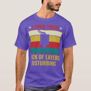 3D Print Funny 3D Printing Lack of Layers T-Shirt