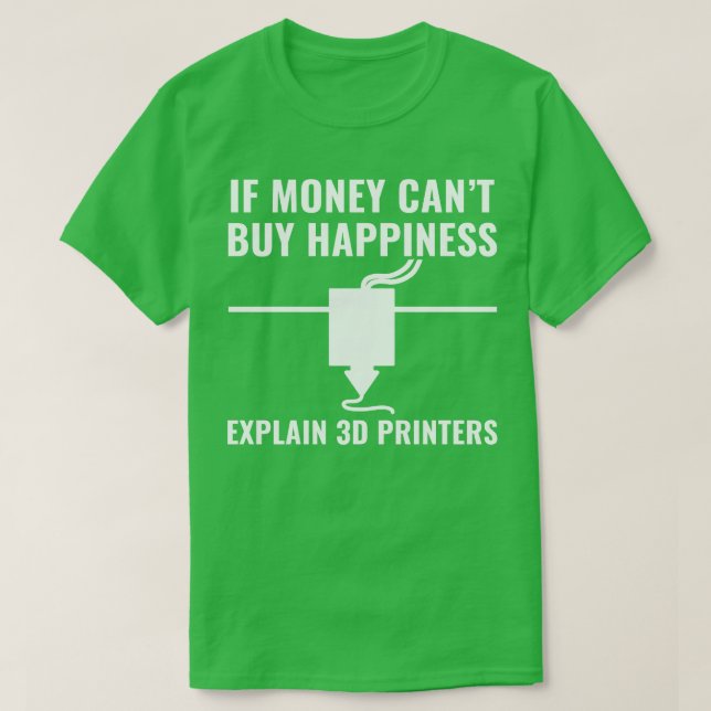 3D Printer Funny 3D Printing Happiness T-Shirt (Design Front)