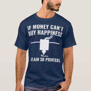 3D Printer Funny 3D Printing Happiness T-Shirt