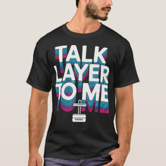 3D Printer Nerd Talk Layer Maker Filament Print T-Shirt