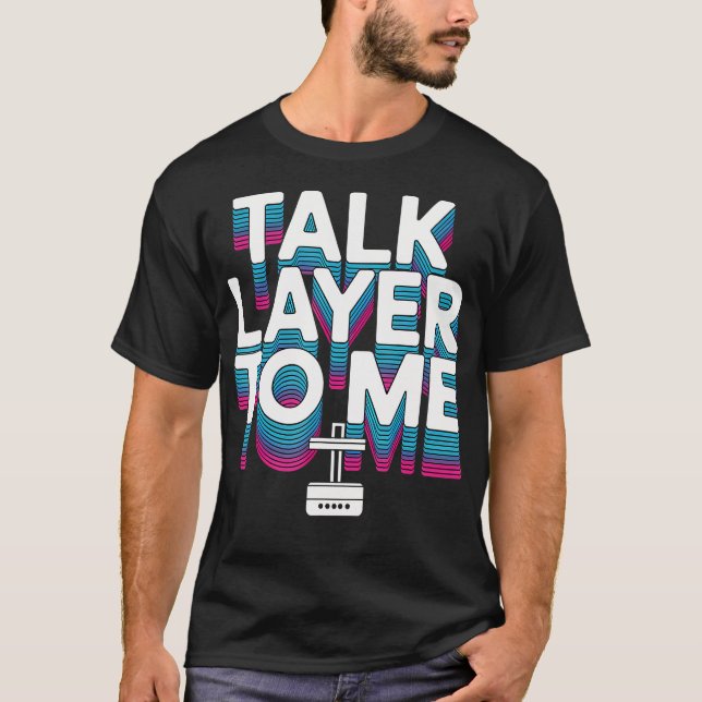 3D Printer Nerd Talk Layer Maker Filament Print T-Shirt (Front)