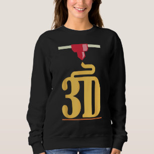 3D printing 3d printer Sweatshirt