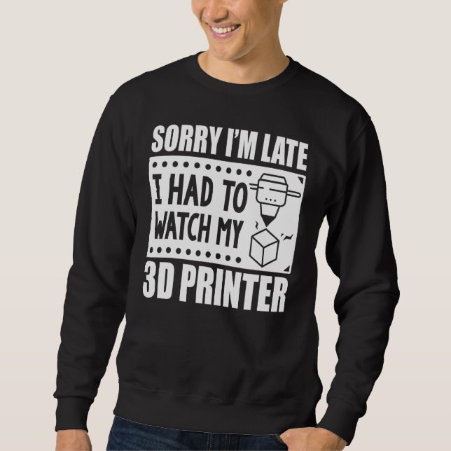3d Printing  3d Printer Workers Had To Watch My 3d Sweatshirt (Front)