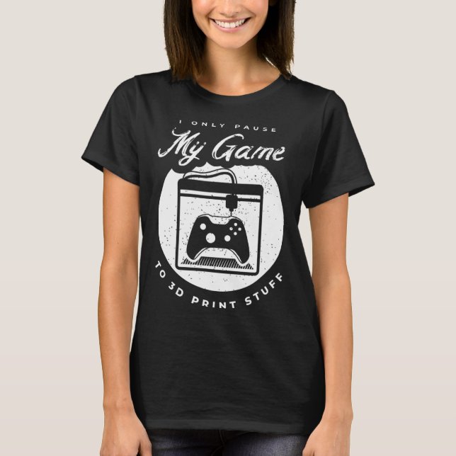 3D Printing for a 3D Printer Enthusiast T-Shirt (Front)