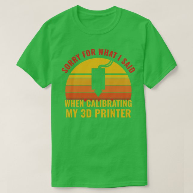 3D Printing Funny Calibrating my 3D Printer T-Shirt (Design Front)